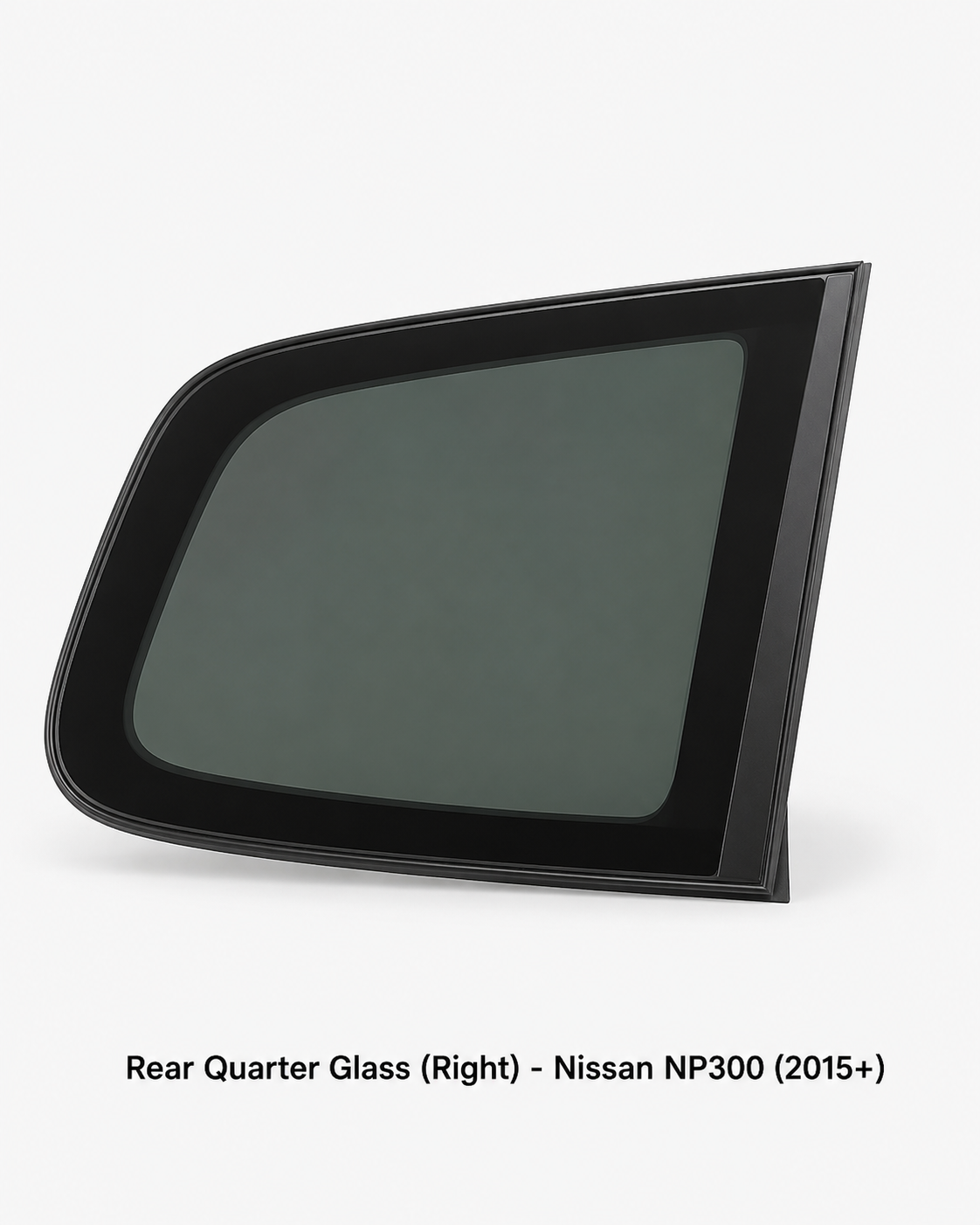 Rear Quarter Glass (Right) - Nissan NP300 (2015+)